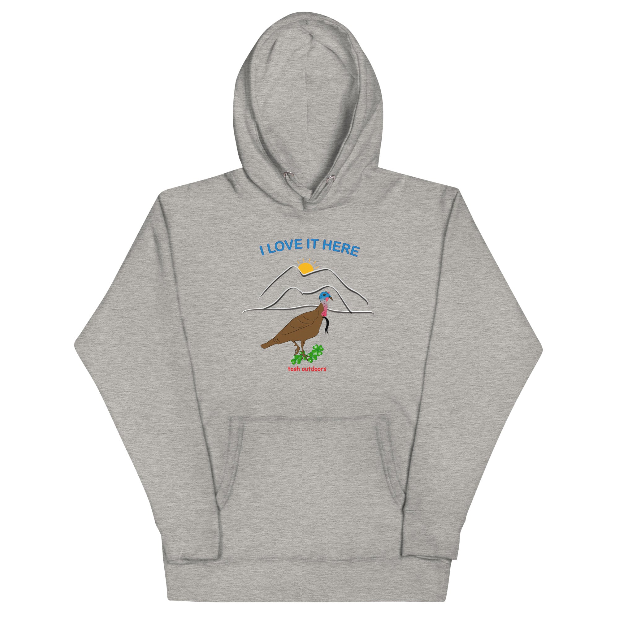 I LOVE IT HERE! WOMEN'S TURKEY HUNTING HOODIE