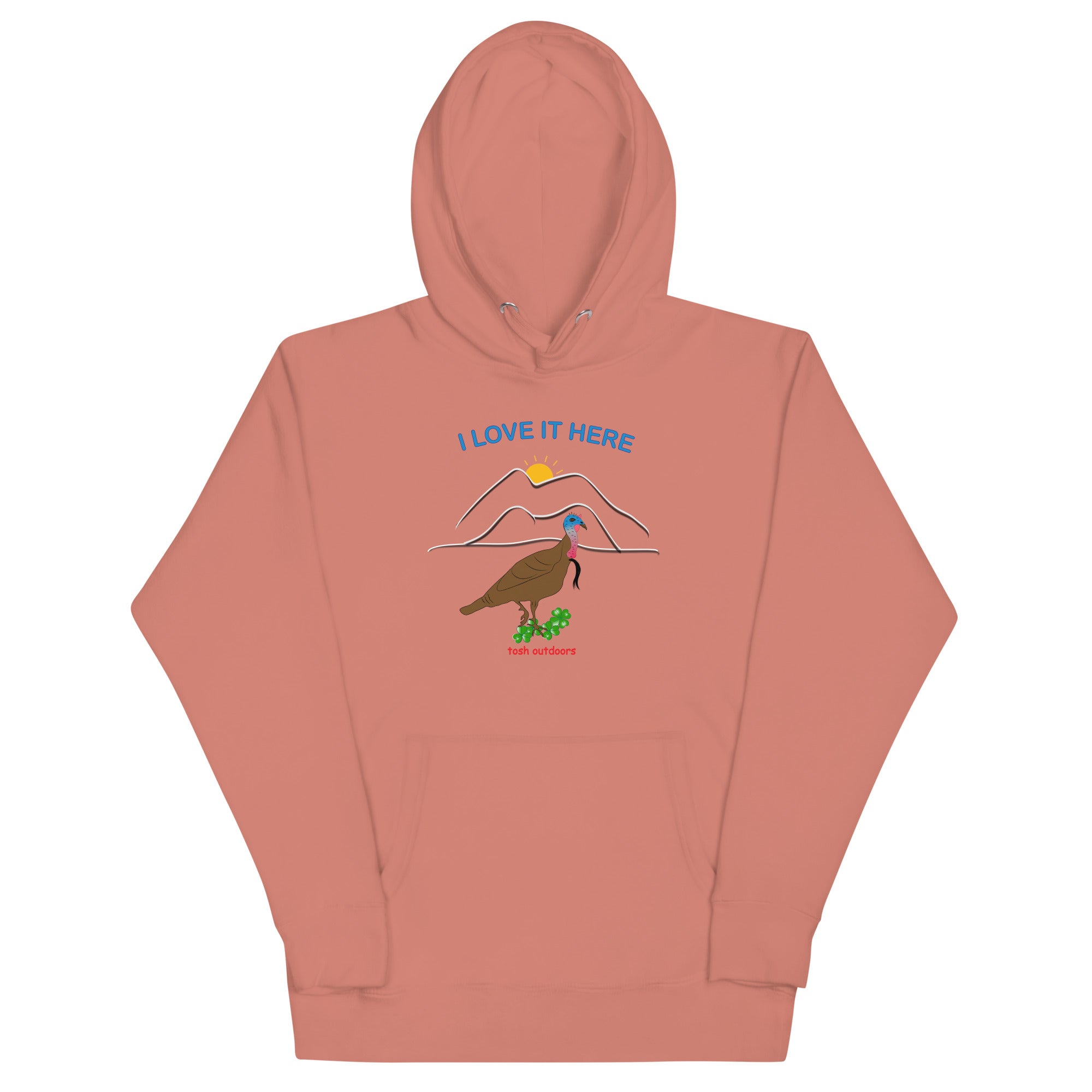 I LOVE IT HERE! WOMEN'S TURKEY HUNTING HOODIE