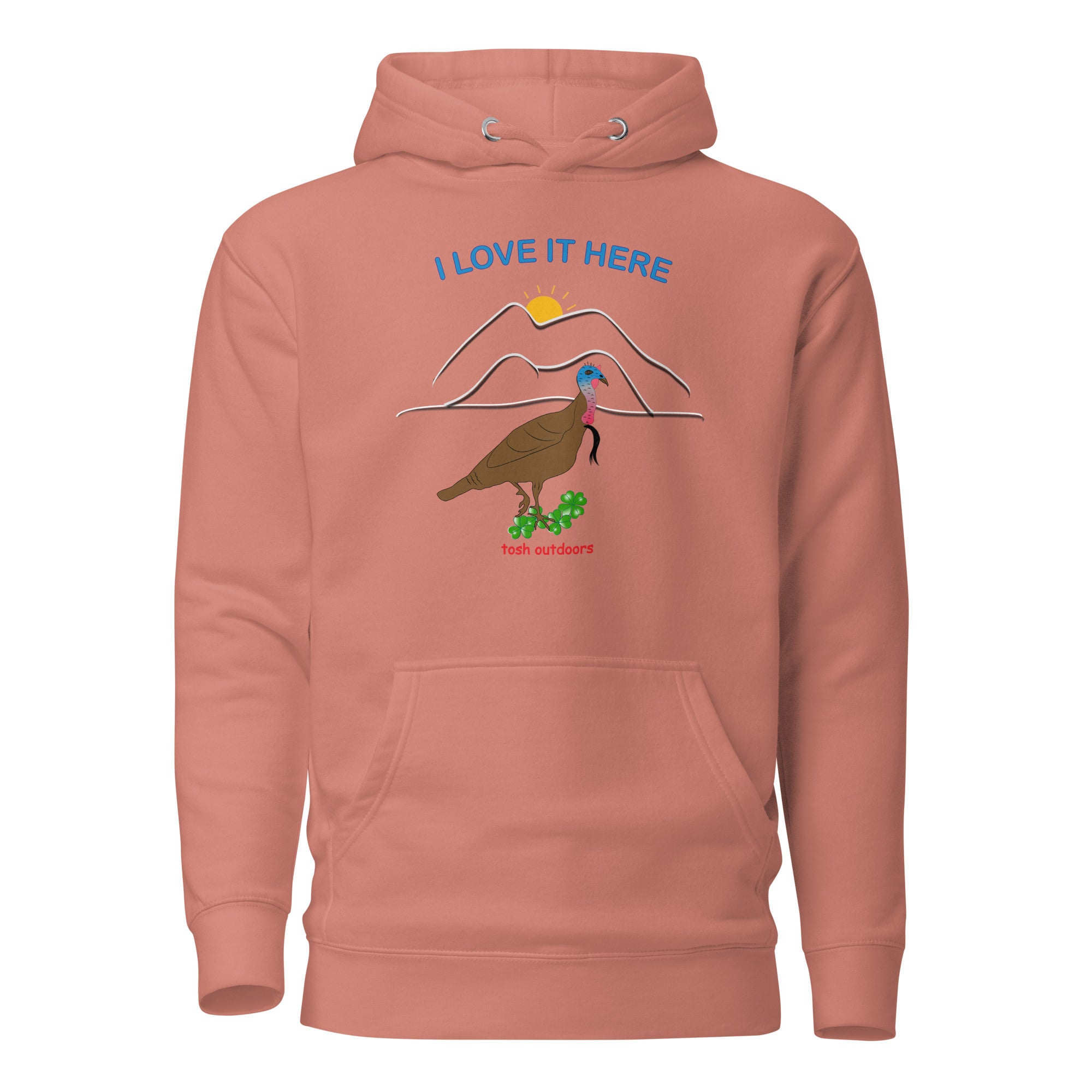 I LOVE IT HERE! WOMEN'S TURKEY HUNTING HOODIE