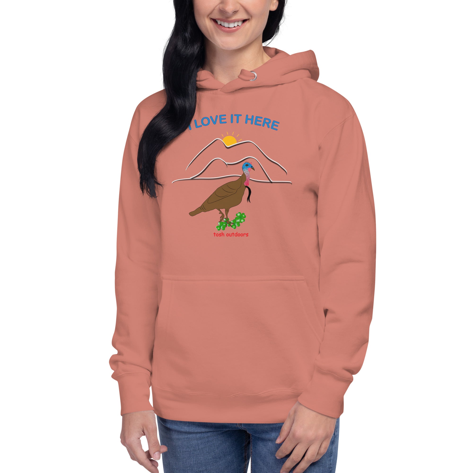 I LOVE IT HERE! WOMEN'S TURKEY HUNTING HOODIE