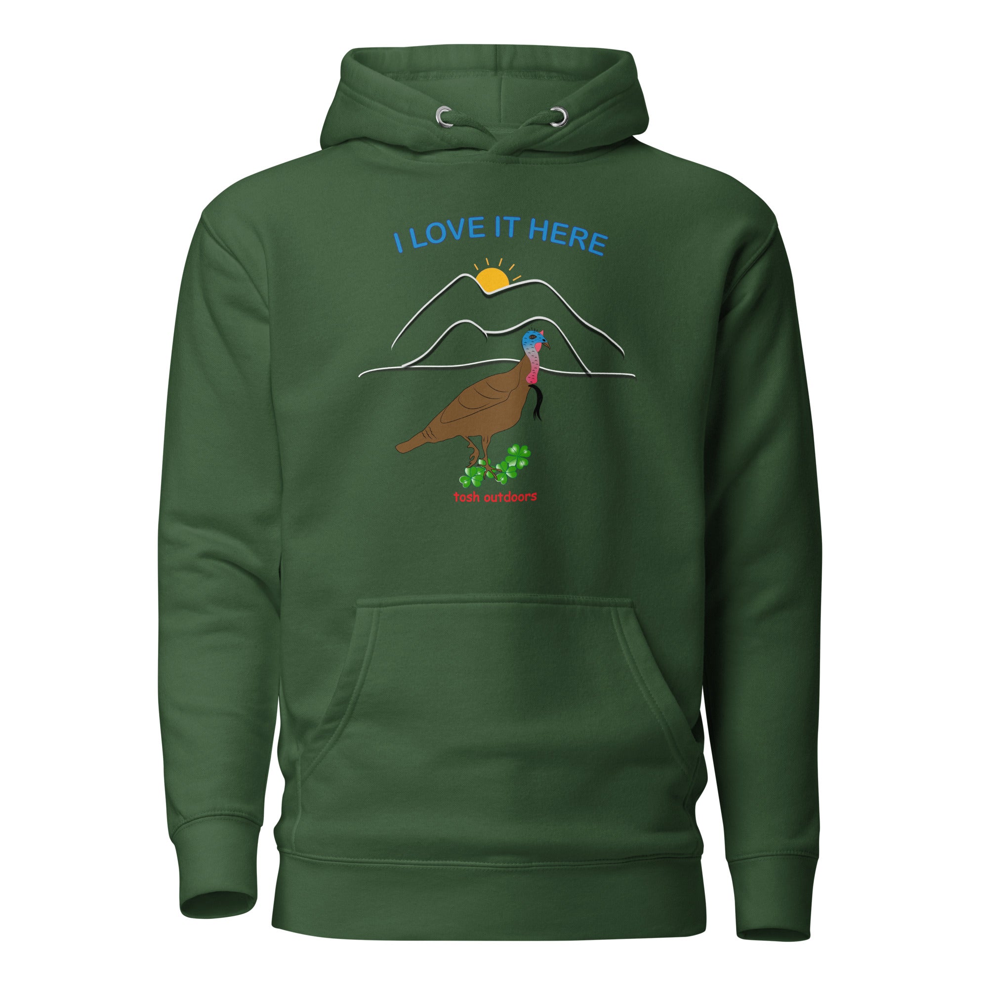 I LOVE IT HERE! WOMEN'S TURKEY HUNTING HOODIE